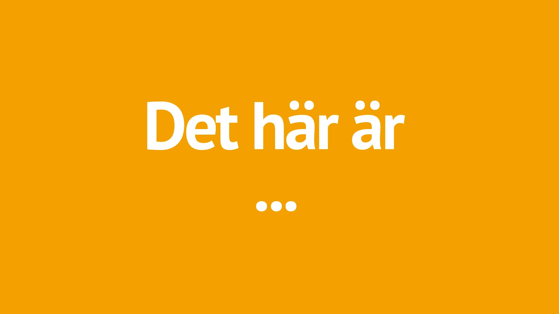 Orange bakgrund med Vit text: Det här är...